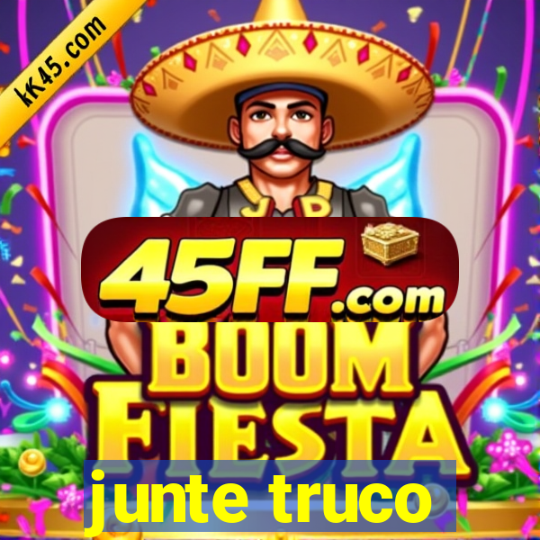 junte truco